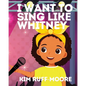 I Want To Sing Like Whitney - Paperback