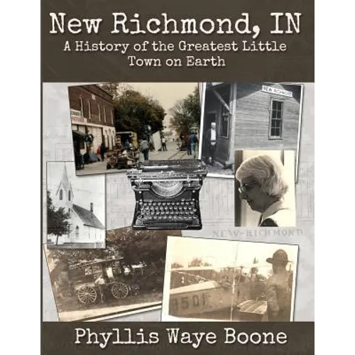 New Richmond, Indiana: A History of the Greatest Little Town on Earth - Paperback
