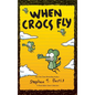 When Crocs Fly: A Pearls Before Swine Collection - Hardcover