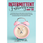 Intermittent Fasting for Women Over 50: The Ultimate Step-by-Step Guide for Senior Women to Naturally Delay Aging by Accelerating Weight Loss While In - Paperback