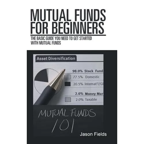 Mutual Funds for Beginners: The Basic Guide You Need to Get Started with Mutual Funds - Hardcover