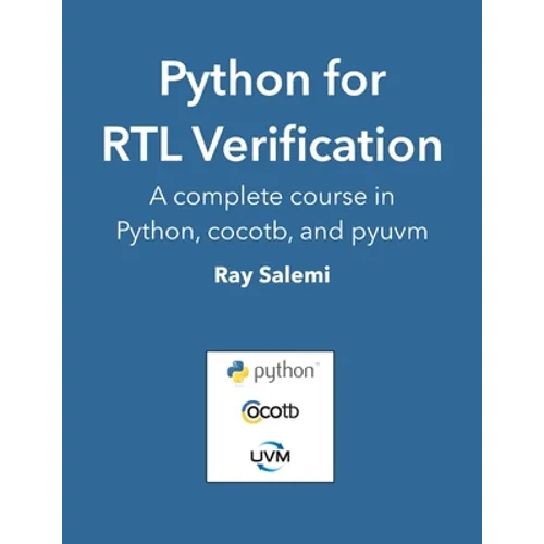 Python for RTL Verification: A complete course in Python, cocotb, and pyuvm - Paperback