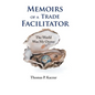 Memoirs of a Trade Facilitator: The World Was My Oyster - Hardcover