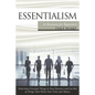 Essentialism in Business For Beginners: Determine Essential Things in Your Business and Get Rid of Things That Waste Your Time and Money - Paperback