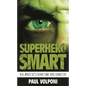 Superhero Smart: Real-World Facts behind Comic Book Characters - Hardcover