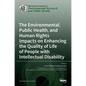 The Environmental, Public Health, and Human Rights Impacts on Enhancing the Quality of Life of People with Intellectual Disability - Hardcover