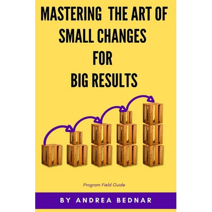 Mastering the Art of Small Changes for Big Results: Field Guide - Paperback