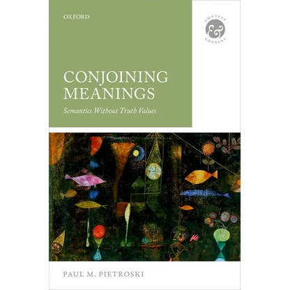 Conjoining Meanings: Semantics Without Truth Values - Hardcover