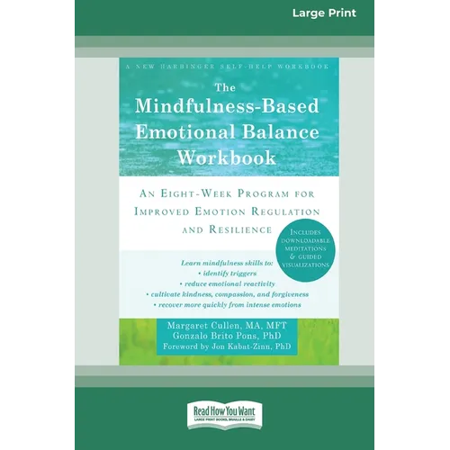 The Mindfulness-Based Emotional Balance Workbook: An Eight-Week Program for Improved Emotion Regulation and Resilience (16pt Large Print Edition) - Paperback