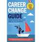 Career Change Guide: Taking the right path could make all the difference - Paperback