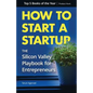 How to Start a Startup: The Silicon Valley Playbook for Entrepreneurs - Paperback