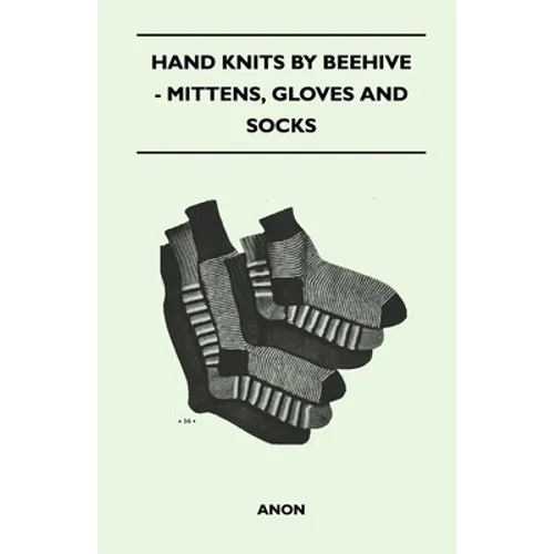 Hand Knits by Beehive - Mittens, Gloves and Socks - Paperback
