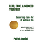 Lead, Excel & Succeed Your Way: Leadership rules for all walks of life - Paperback