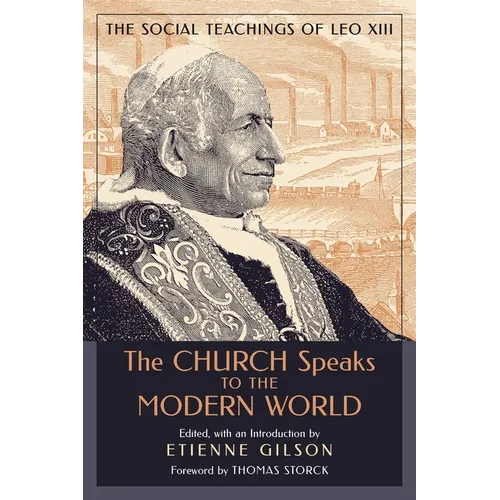 The Church Speaks to the Modern World: The Social Teachings of Leo XIII - Paperback