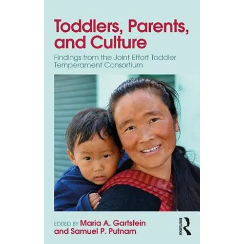 Toddlers, Parents and Culture: Findings from the Joint Effort Toddler Temperament Consortium - Paperback