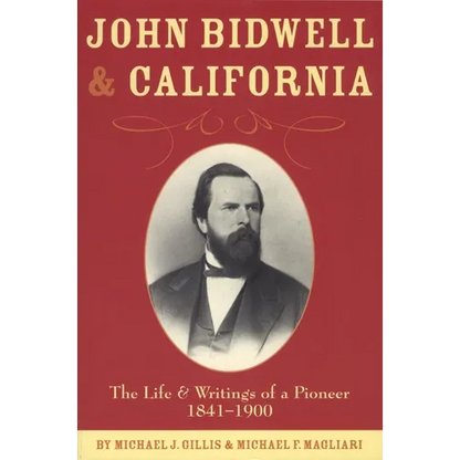 John Bidwell and California: The Life and Writings of a Pioneer, 1841-1900 Volume 30 - Paperback