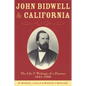 John Bidwell and California: The Life and Writings of a Pioneer, 1841-1900 Volume 30 - Paperback
