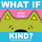 What If I Want to Be Kind? - Board Book