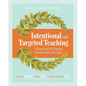 Intentional and Targeted Teaching: A Framework for Teacher Growth and Leadership - Paperback