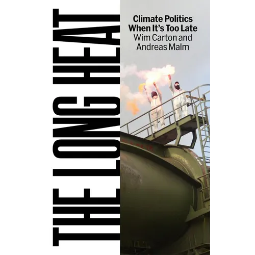 The Long Heat: Climate Politics When Itâ (Tm)S Too Late - Hardcover