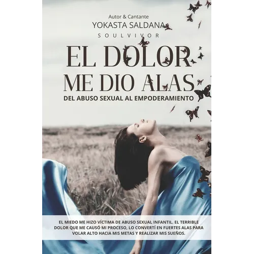 El Dolor Me Dio Alas: Del Abuso Sexual al Empoderamiento. - Paperback