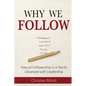 Why We Follow: Natural Followership in a World Obsessed with Leadership - Paperback