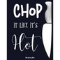 Chop it like it's Hot: personalized recipe box, recipe keeper make your own cookbook, 106-Pages 8.5" x 11" Collect the Recipes You Love in Yo - Paperback