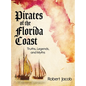 Pirates of the Florida Coast: Truths, Legends, and Myths - Hardcover