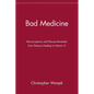 Bad Medicine: Misconceptions and Misuses Revealed, from Distance Healing to Vitamin O - Paperback