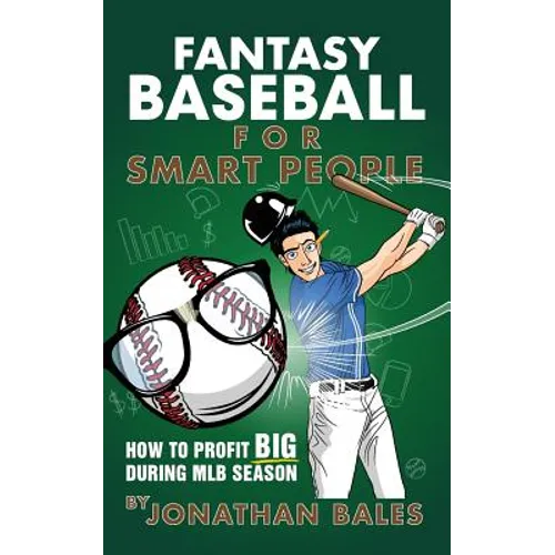 Fantasy Baseball for Smart People: How to Profit Big During MLB Season - Paperback