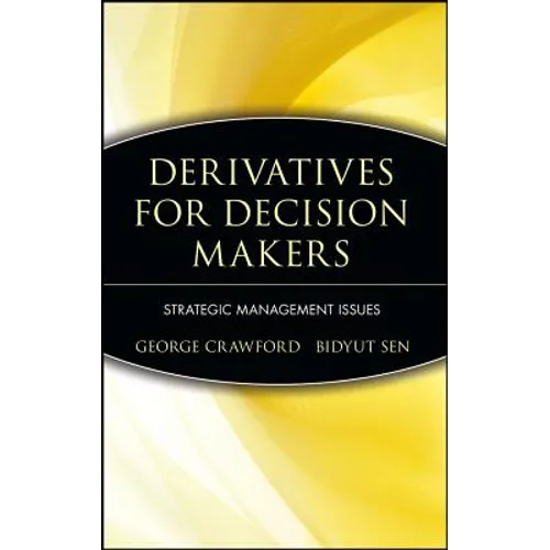 Derivatives for Decision Makers: Strategic Management Issues - Hardcover