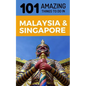 101 Amazing Things to Do in Malaysia & Singapore: Malaysia & Singapore Travel Guide - Paperback