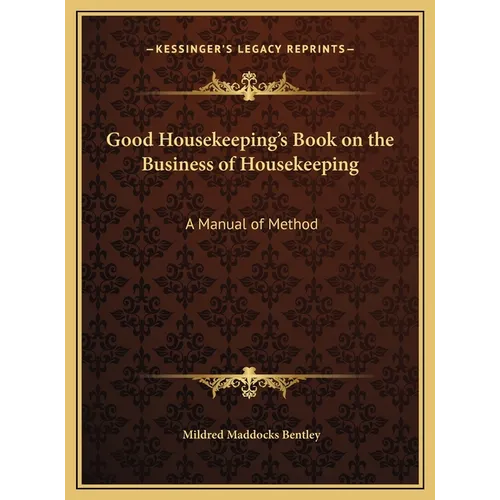 Good Housekeeping's Book on the Business of Housekeeping: A Manual of Method - Hardcover