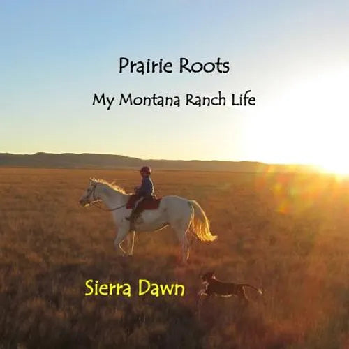Prairie Roots: My Montana Ranch Life - Paperback