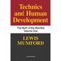 Technics and Human Development: The Myth of the Machine, Vol. I - Paperback