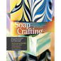 Soap Crafting: Step-By-Step Techniques for Making 31 Unique Cold-Process Soaps - Hardcover