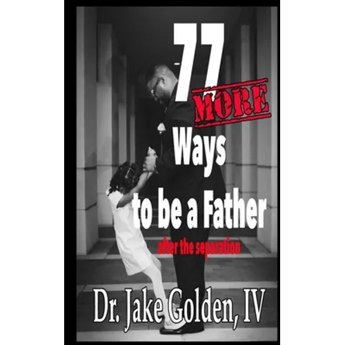 77 MORE Ways to be a Father after the Separation - Paperback