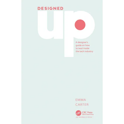 DesignedUp: A designer's guide on how to lead inside the tech industry - Paperback
