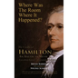 Where Was the Room Where It Happened?: The Unofficial Hamilton - An American Musical Location Guide - Paperback