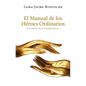El Manual de Los Héroes Ordinarios / The Handbook of Ordinary Heroes: El Camino de Los Bodhisattvas / The Way of the Bodhisattvas - Paperback