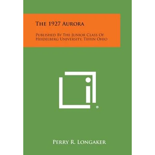 The 1927 Aurora: Published by the Junior Class of Heidelberg University, Tiffin Ohio - Paperback