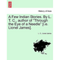 A Few Indian Stories. by L. T. C., Author of "Through the Eye of a Needle" [I.E. Lionel James]. - Paperback