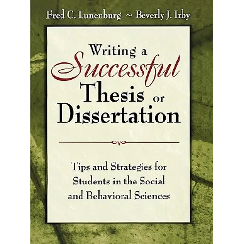 Writing a Successful Thesis or Dissertation: Tips and Strategies for Students in the Social and Behavioral Sciences - Paperback