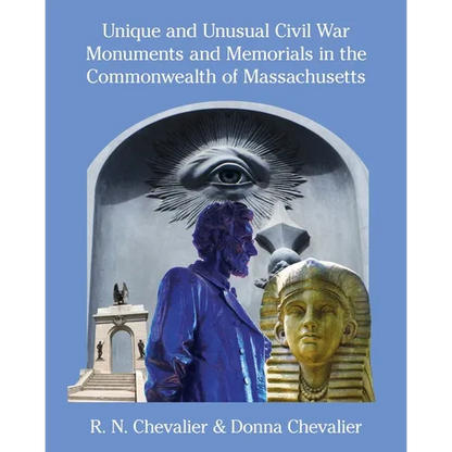 Unique and Unusual Civil War Monuments and Memorials in the Commonwealth of Massachusetts - Paperback