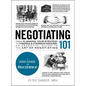 Negotiating 101: From Planning Your Strategy to Finding a Common Ground, an Essential Guide to the Art of Negotiating - Hardcover