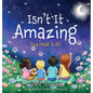 Isn't It Amazing: God made it all! - Hardcover