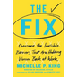 The Fix: Overcome the Invisible Barriers That Are Holding Women Back at Work - Hardcover