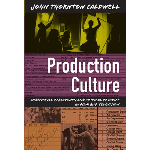 Production Culture: Industrial Reflexivity and Critical Practice in Film and Television - Paperback