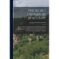 The Secret History of Burgundy: Or, the Amorous and Political Intrigues of Charles, Duke of Burgundy, and Louis Xi. of France, Faithfully Collected by - Paperback