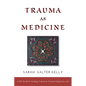 Trauma as Medicine: a DIY book for healing trauma and transforming your life - Paperback